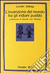 L'invenzione del mondo fra gli indiani pueblo libro