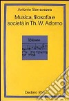 Musica filosofia e società in Th. W. Adorno libro