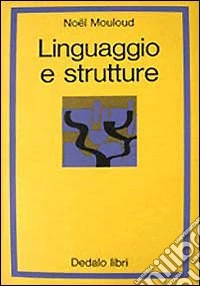 Linguaggio e strutture. Saggi di logica e di semiologia libro