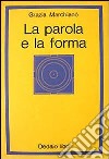 La parola e la forma libro di Marchianò Grazia