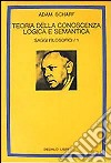 Saggi filosofici. Vol. 1: Teoria della conoscenza logica e semantica libro di Schaff Adam Ponzio A. (cur.)