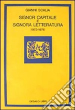 Signor capitale e signora letteratura (1973-1976) libro