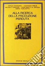 Alla ricerca della produzione perduta libro