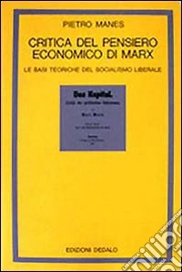 Critica del pensiero economico di Marx. Le basi teoriche del socialismo liberale libro