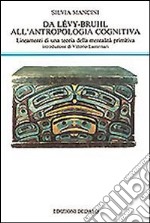 Da Lévy-Bruhl all'antropologia cognitiva. Lineamenti di una teoria della mentalità primitiva