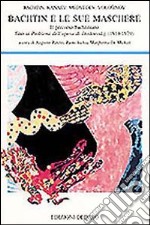 Bachtin e le sue maschere. Il percorso bachtiniano fino ai problemi dell'opera di Dostoevskij (1919-1929)