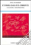 L'uomo, Gaia e il cibionte. Viaggio nel terzo millennio libro