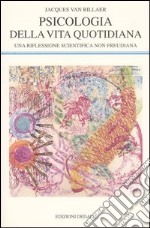 Psicologia della vita quotidiana. Una riflessione scientifica non freudiana libro