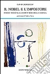 Il Nobel e l'impostore. Fatti e misfatti alle frontiere della scienza libro