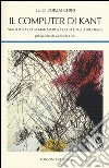 Il computer di Kant. Struttura della matematica e della logica moderne libro di Borzacchini Luigi