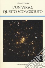 L'universo, questo sconosciuto libro