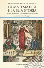 La matematica e la sua storia. Vol. 2: Dal tramonto greco al medioevo libro