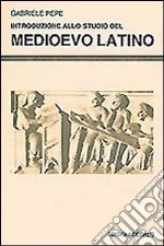 Introduzione allo studio del Medioevo latino libro