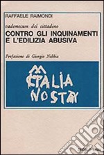 Vademecum del cittadino. Contro gli inquinamenti e l'edilizia abusiva