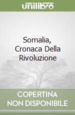 Somalia, Cronaca Della Rivoluzione libro