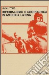 Imperialismo e geopolitica in America latina libro
