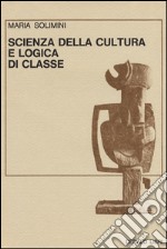 Scienza della cultura e logica di classe libro