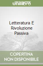 Letteratura E Rivoluzione Passiva libro