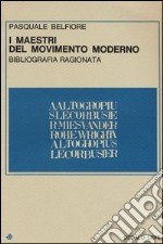 I maestri del movimento moderno. Bibliografia ragionata