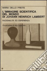 L'immagine scientifica del mondo di Johann Heinrich Lambert. Razionalità ed esperienza