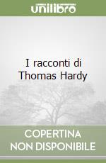 I racconti di Thomas Hardy libro