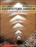 Architetture ambigue. Dal neobarocco al postmoderno