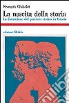 La nascita della storia. La formazione del pensiero storico in Grecia libro di Châtelet François