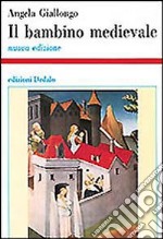 Il bambino medievale. Storia di infanzie