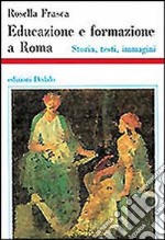 Educazione e formazione a Roma. Storia, testi, immagini libro