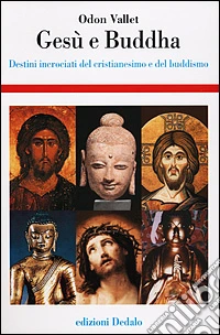 Gesù e Buddha. Destini incrociati del cristianesimo e del buddhismo libro