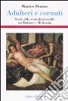 Adulteri e cornuti. Storia della sessualità maschile tra Medioevo e modernità libro di Daumas Maurice