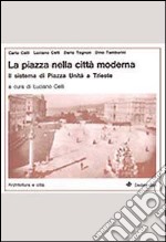 La piazza nella città moderna. Il sistema di Piazza Unità a Trieste libro