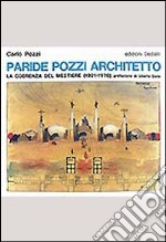 Paride Pozzi architetto. La coerenza del mestiere (1921-1970) libro