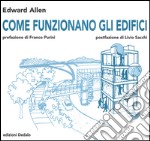 Come funzionano gli edifici. Ediz. illustrata libro