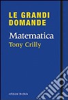 Matematica libro di Crilly Tony