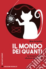 Il mondo dei quanti. La bizzarra teoria alla base della realtà