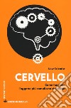 Cervello. Come funziona l'oggetto più complicato che esista libro