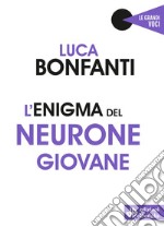 L'enigma del neurone giovane libro