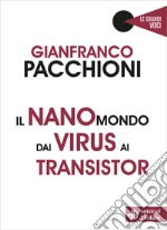 Il nanomondo dai virus ai transistor libro