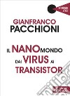 Il nanomondo dai virus ai transistor libro di Pacchioni Gianfranco