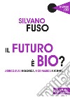 Il futuro è bio? Agricoltura biologica, biodinamica e scienza libro