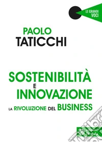 Sostenibilità e innovazione. La rivoluzione del business libro