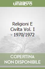 Religioni E Civilta Vol. I - 1970/1972 libro