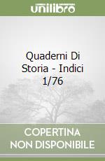 Quaderni Di Storia - Indici 1/76 libro