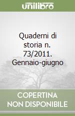 Quaderni di storia n. 73/2011. Gennaio-giugno libro