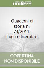 Quaderni di storia n. 74/2011. Luglio-dicembre libro