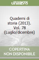 Quaderni di storia (2013). Vol. 78 (Luglio/dicembre) libro