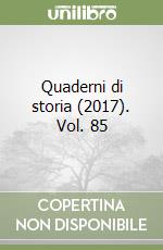 Quaderni di storia (2017). Vol. 85 libro