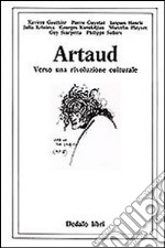 Artaud. Verso una rivoluzione culturale libro