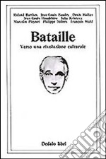 Bataille. Verso una rivoluzione culturale libro